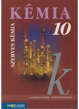 Horváth Balázs, Péntek Lászlóné, Dr. Síposné Dr. Kedves Éva - Kémia 10. Horváth Balázs, Péntek Lászlóné, Dr. Síposné Dr. Kedves Éva - Kémia 10., Budapest 2007 antikvár könyv