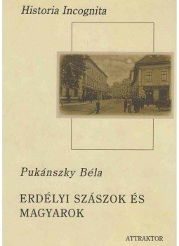 Pukánszky Béla - Erdélyi szászok és magyarok Pukánszky Béla - Erdélyi szászok és magyarok, Máriabesnyő - Gödöllő 2003 antikvár könyv
