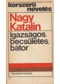 Nagy Katalin - Igazságos, becsületes, bátor