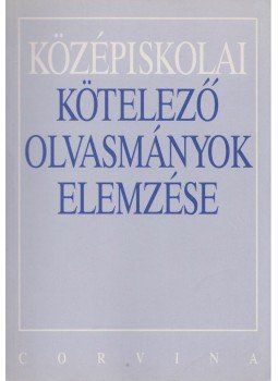 Kelecsényi László Zoltán, Osztovits Szabolcs, Turcsányi Márta - Középiskolai kötelező olvasmányok elemzése Kelecsényi László Zoltán, Osztovits Szabolcs, Turcsányi Márta - Középiskolai kötelező olvasmányok elemzése, Budapest 2000 antikvár könyv