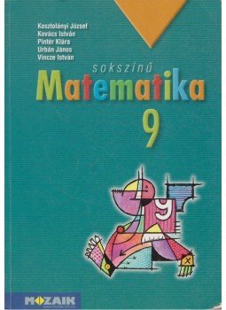 Kovács István, Urbán János, Vincze István, Kosztolányi József, Pintér Klára - Sokszínű matematika 9., Szeged 2014 antikvár könyv