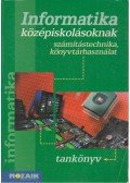 Rozgonyi-Borus Ferenc,Dr. Kokas Károly - Informatika középiskolásoknak tankönyv