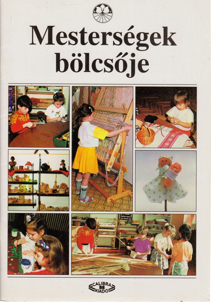 Illéssy Zoltánné,Pomothy Györgyné,Vukovics Béláné - Mesterségek bölcsője