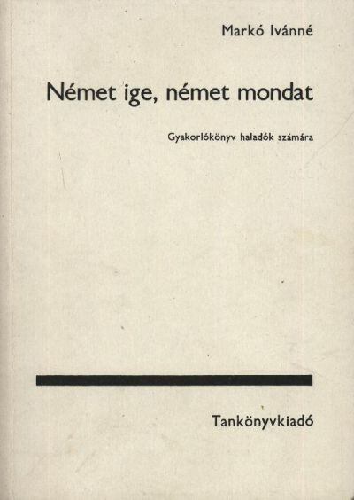 Markó Ivánné - Német ige, német mondat