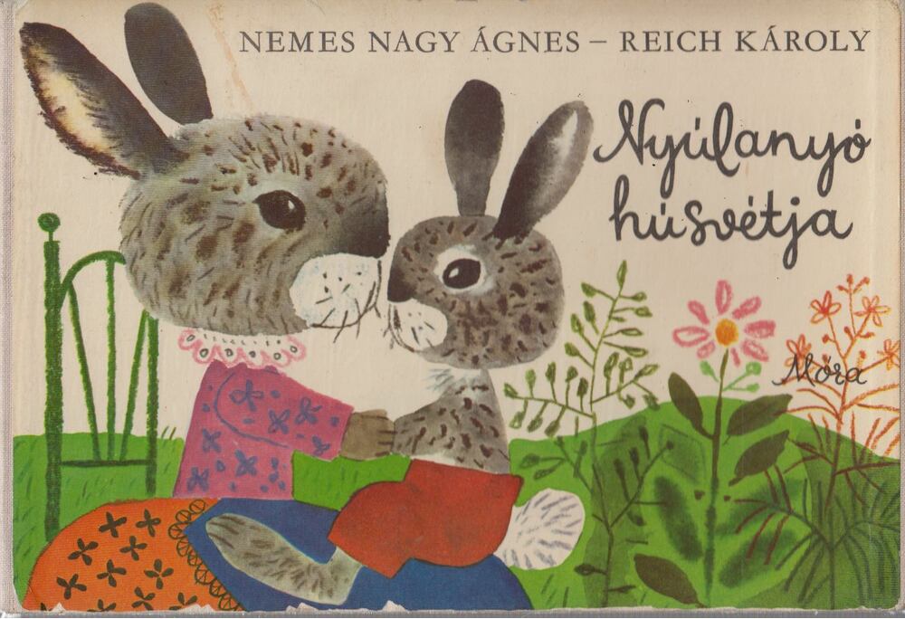 Nemes Nagy Ágnes,Reich Károly - Nyúlanyó húsvétja