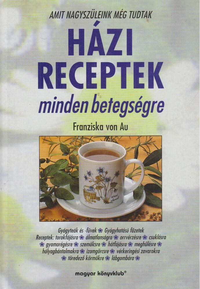 Au, Franziska von - Házi receptek minden betegségre
