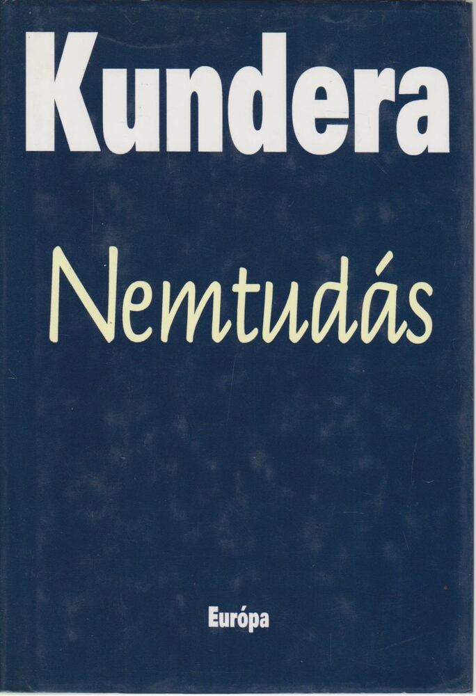 Milan Kundera - Nemtudás