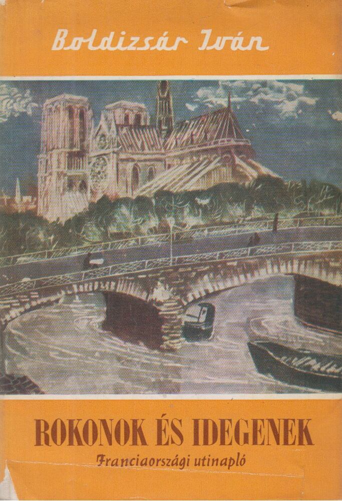 Boldizsár Iván - Rokonok és idegenek Boldizsár Iván - Rokonok és idegenek, Budapest 1965 antikvár könyv