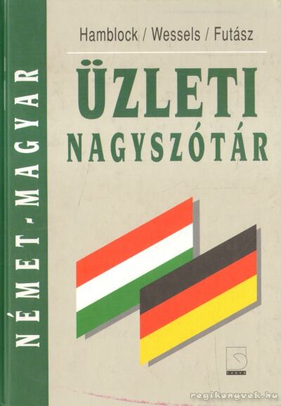 Futász Dezső,Wessels,Hamblock - Német-magyar üzleti nagyszótár
