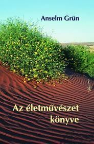 Grün, Anselm - Az életművészet könyve