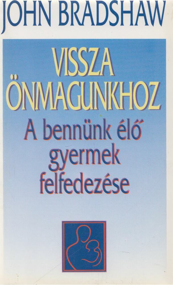 John Bradshaw - Vissza önmagunkhoz