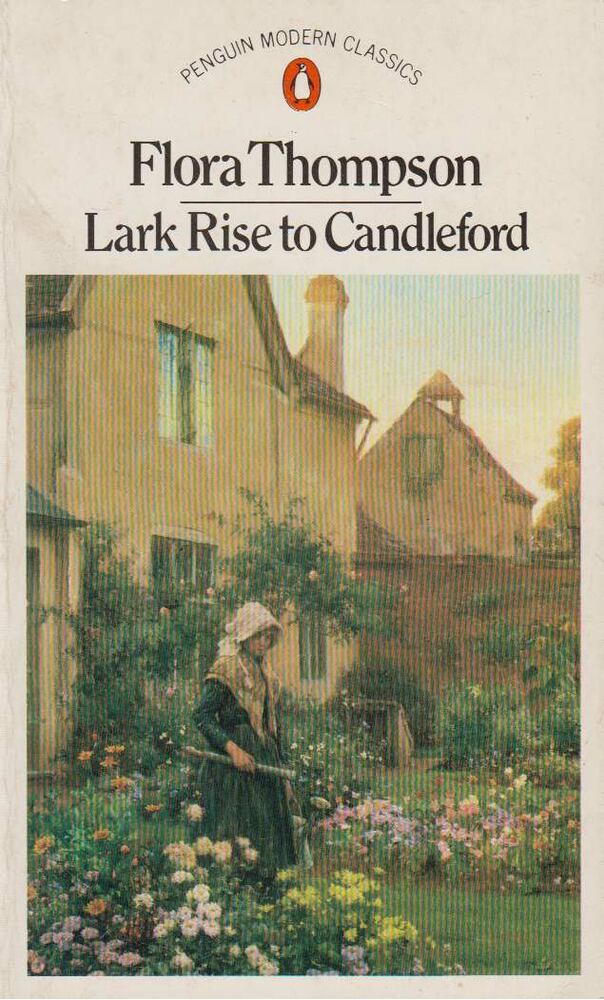 Flora Thompson - Lark Rise to Candleford