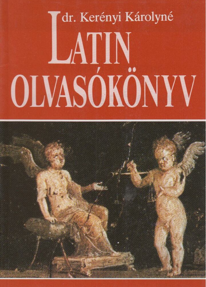 Kerényi Károlyné - Latin olvasókönyv (reprint)