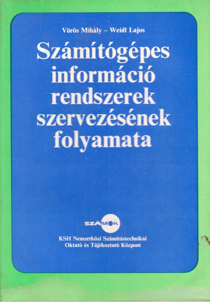 Vörös Mihály,Weidl Lajos - Számítógépes információrendszerek szervezésének folyamata