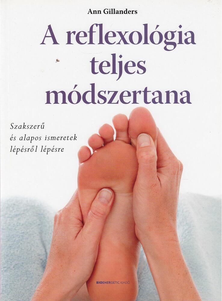 Ann Gillanders - A reflexológia teljes módszertana