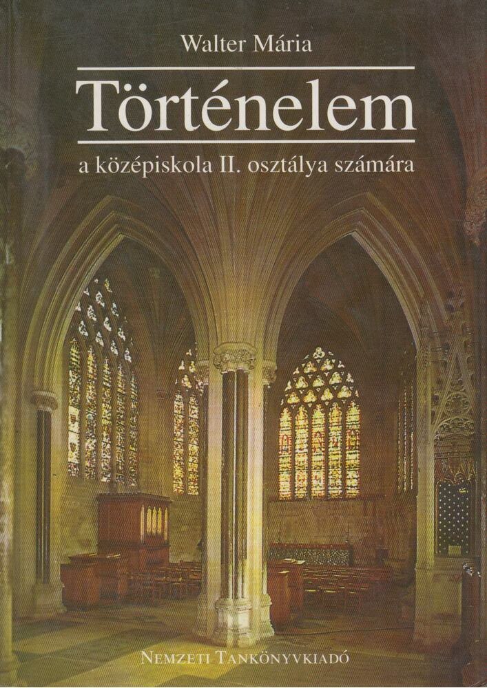 Walter Mária - Történelem a középiskolák II. osztálya számára