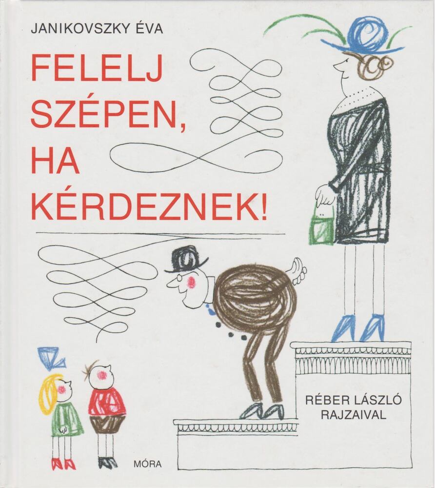 Janikovszky Éva - Felelj szépen, ha kérdeznek!