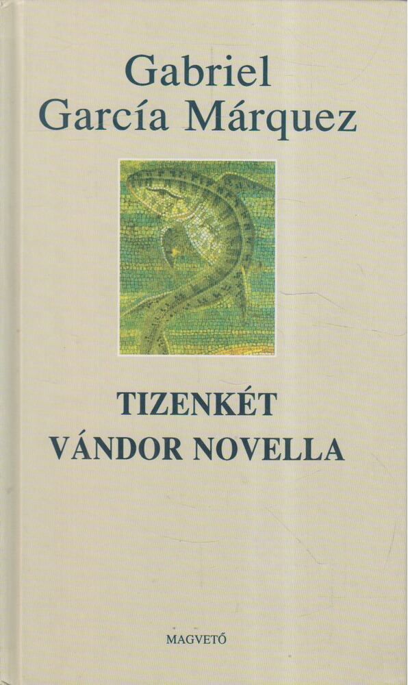 Gabriel García Márquez - Tizenkét vándor novella