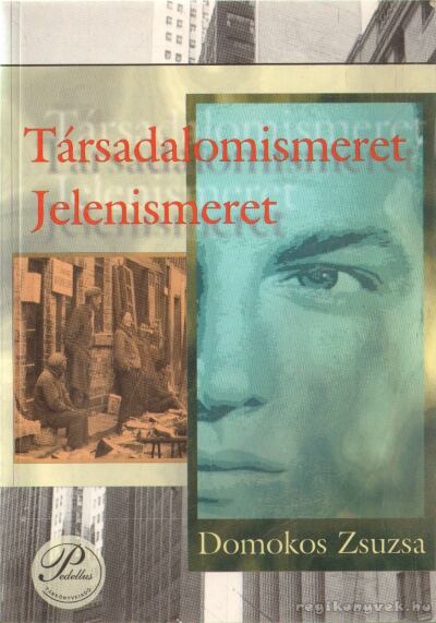 Domokos Zsuzsa - Társadalomismeret, jelenismeret