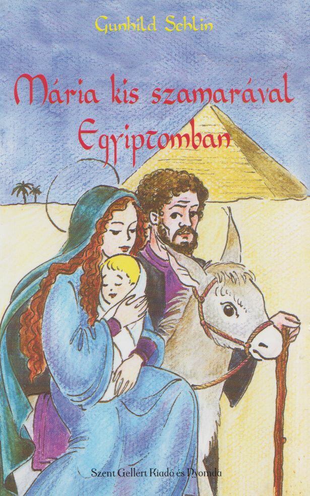 Gunhild Sehlin - Mária kis szamarával Egyiptomban