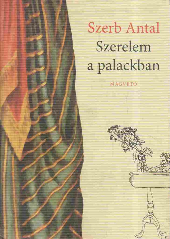 Szerb Antal - Szerelem a palackban Szerb Antal - Szerelem a palackban, Budapest 2014 antikvár könyv