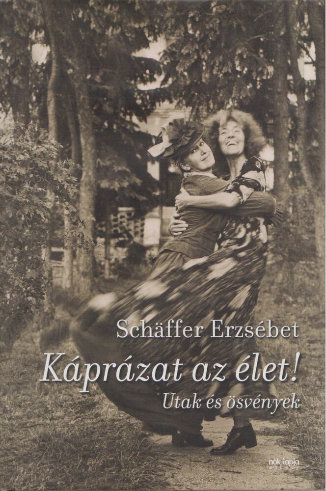 Schäffer Erzsébet - Káprázat az élet!