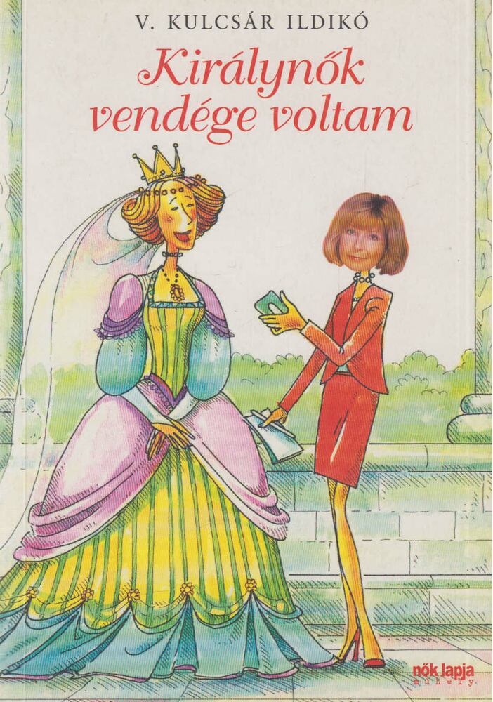 V. Kulcsár Ildikó - Királynők vendége voltam