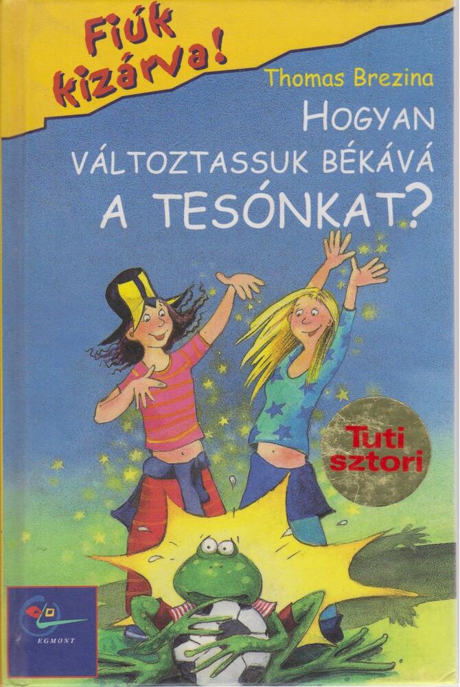 Thomas Brezina - Hogyan változtassuk békává a tesónkat?