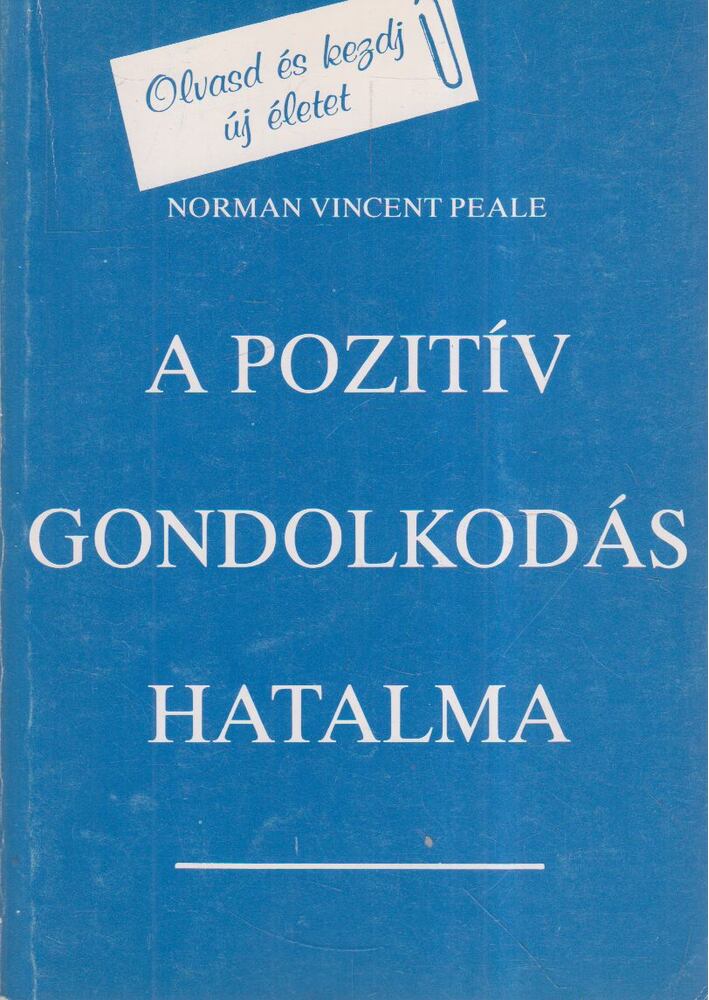Peale, Norman Vincent - A pozitív gondolkodás hatalma