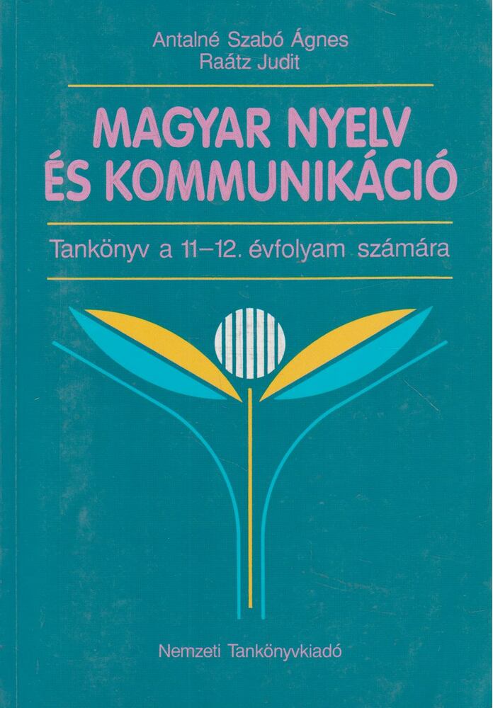 Antalné Szabó Ágnes,Raátz Judit - Magyar nyelv és kommunikáció