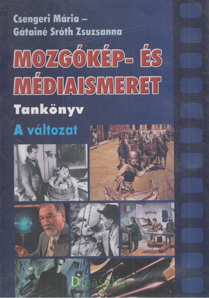 Csengeri Mária,Gátainé Sróth Zsuzsanna - Mozgókép- és médiaismeret tankönyv - A változat