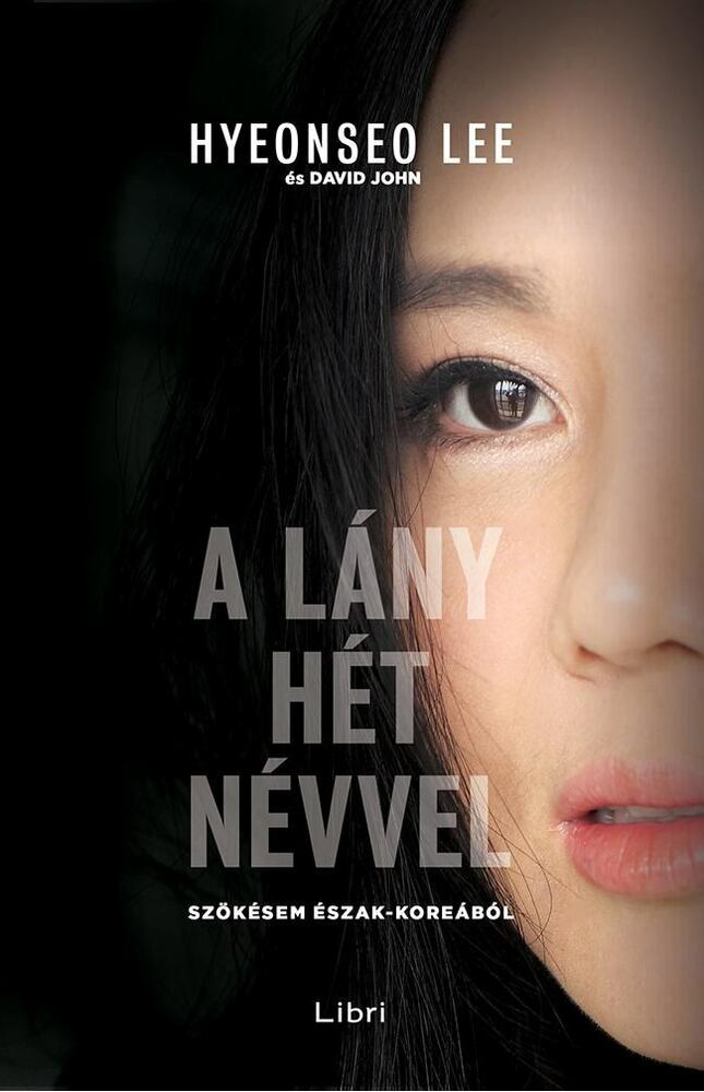 Hyeonseo Lee,David John - A lány hét névvel