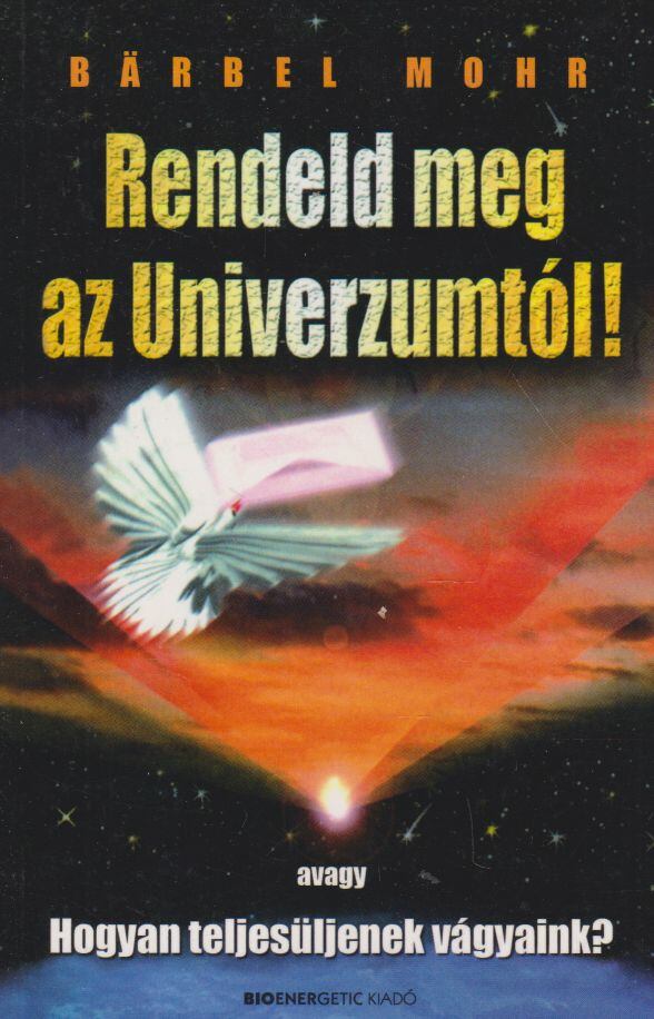 Mohr, Barbel - Rendeld meg az Univerzumtól!