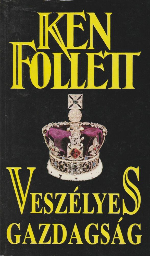 Ken Follett - Veszélyes gazdagság
