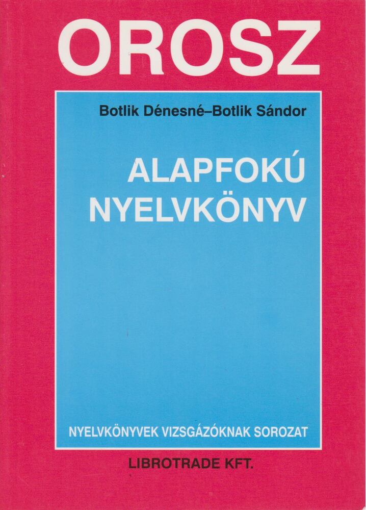 Botlik Dénesné,Botlik Sándor - Orosz alapfokú nyelvkönyv