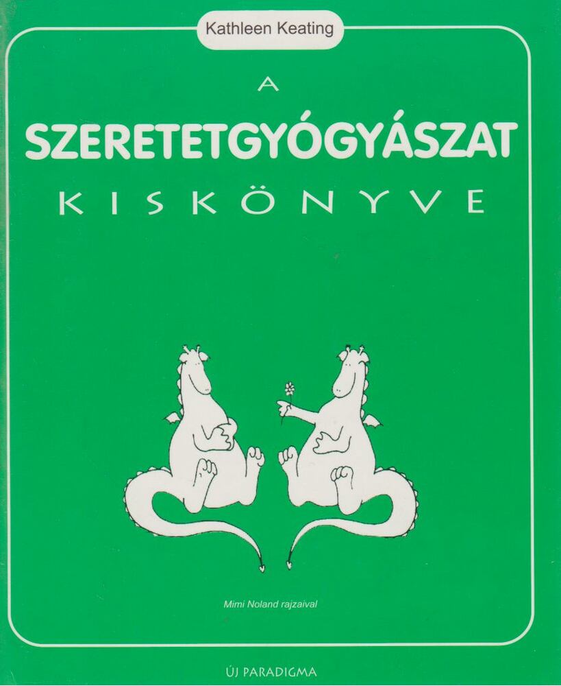 Keating, Kathleen - A szeretetgyógyászat kiskönyve