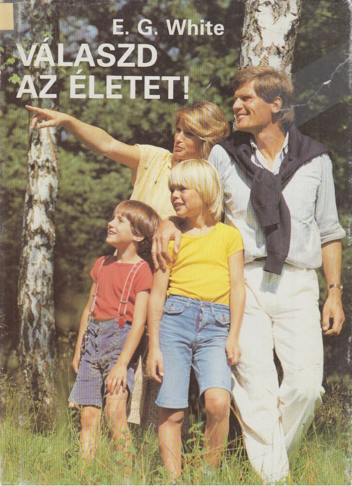 E.G. White - Válaszd az életet!