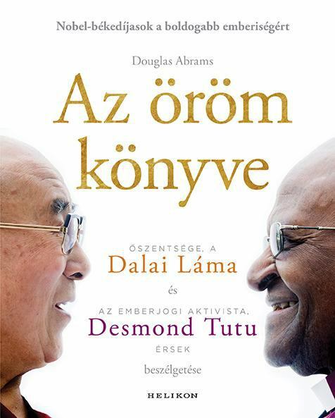 Desmond Tutu,Douglas Abrams,Dalai Láma - Az öröm könyve