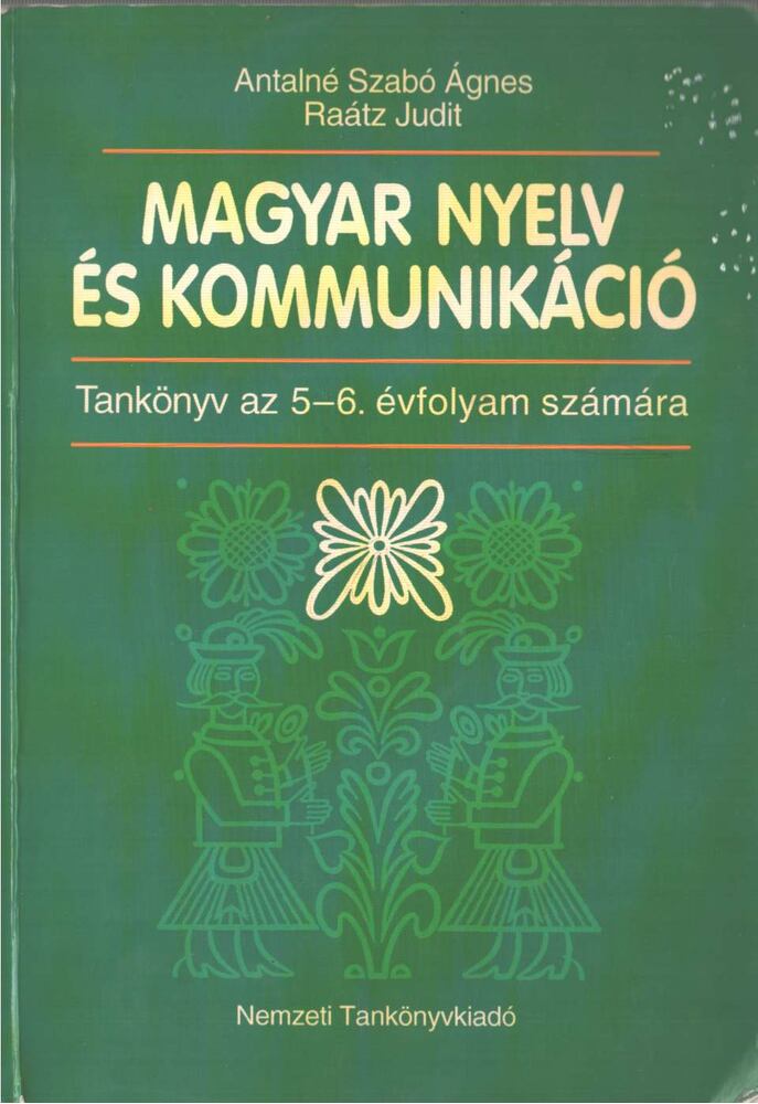 Antalné Szabó Ágnes, Raátz Judit - Magyar nyelv és kommunikáció, Budapest 2003 antikvár könyv