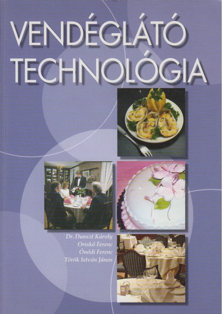 Dunszt Károly,Ónódi Ferenc,Oriskó Ferenc,Török István János - Vendéglátó technológia