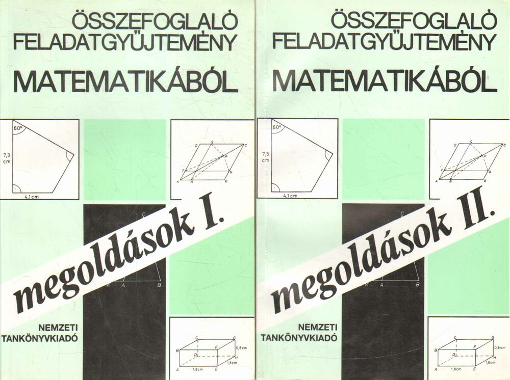 Hárspatakiné Dékány Veronika,Nagyné Pálmay Piroska,Pálmay Lórántné,Pogáts Ferenc,Scharnitzky Viktor - Összefoglaló feladatgyűjtemény matematikából – Megoldások I-II.