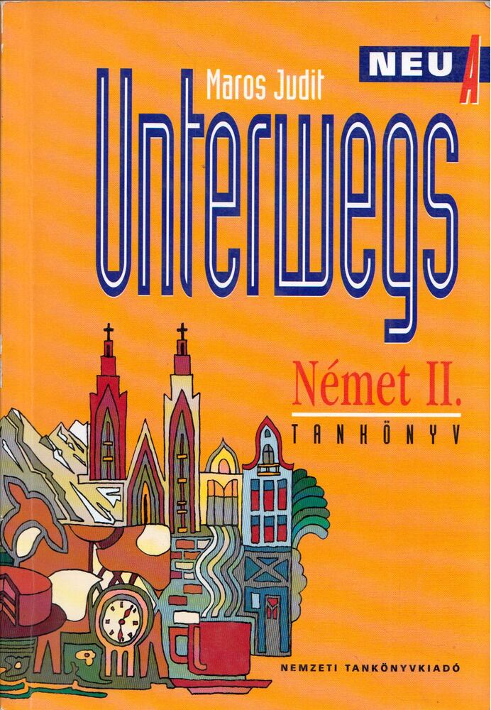 Maros Judit - Unterwegs Neu A - Német II. Tankönyv