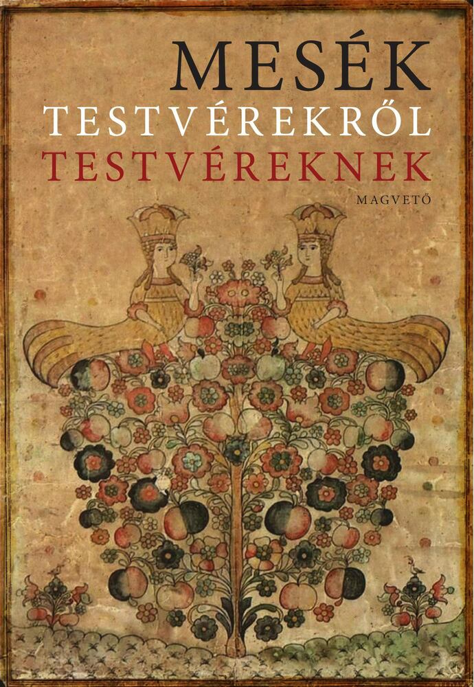 Boldizsár Ildikó - Mesék testvérekről testvéreknek Boldizsár Ildikó - Mesék testvérekről testvéreknek, Budapest 2012 antikvár könyv
