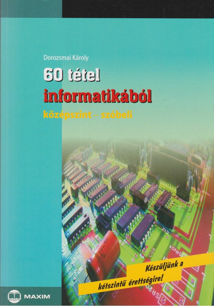Dorozsmai Károly - 60 tétel informatikából - középszint szóbeli