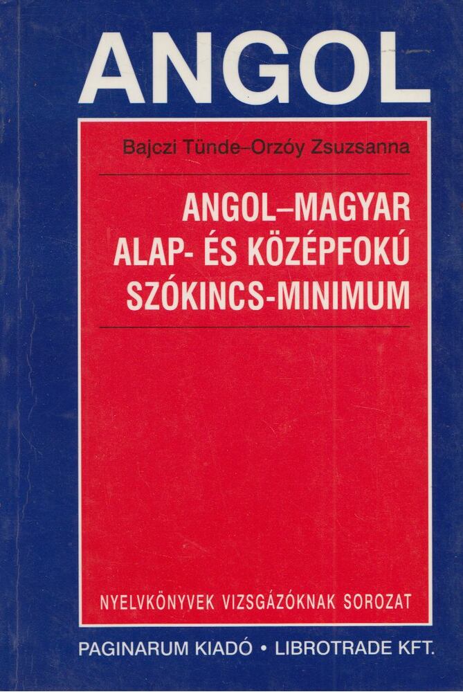 Bajczi Tünde, Orzóy Zsuzsanna - Angol-magyar alap- és középfokú szókincs-minimum, Budapest 2002 antikvár könyv