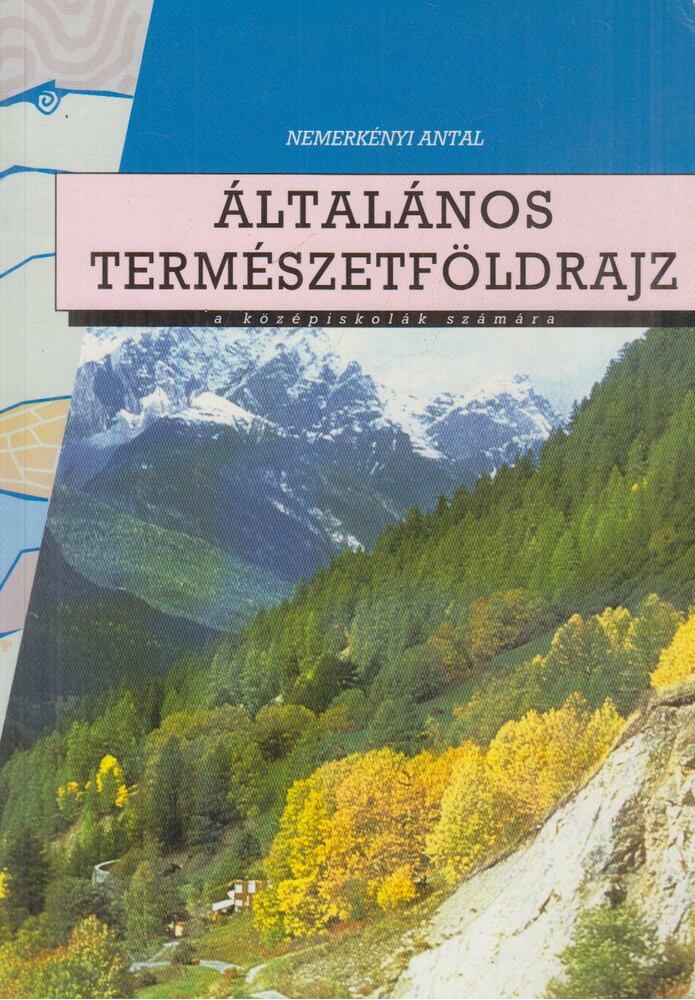 Nemerkényi Antal - Általános természetföldrajz