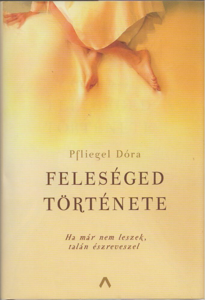 Pfliegel Dóra - Feleséged története
