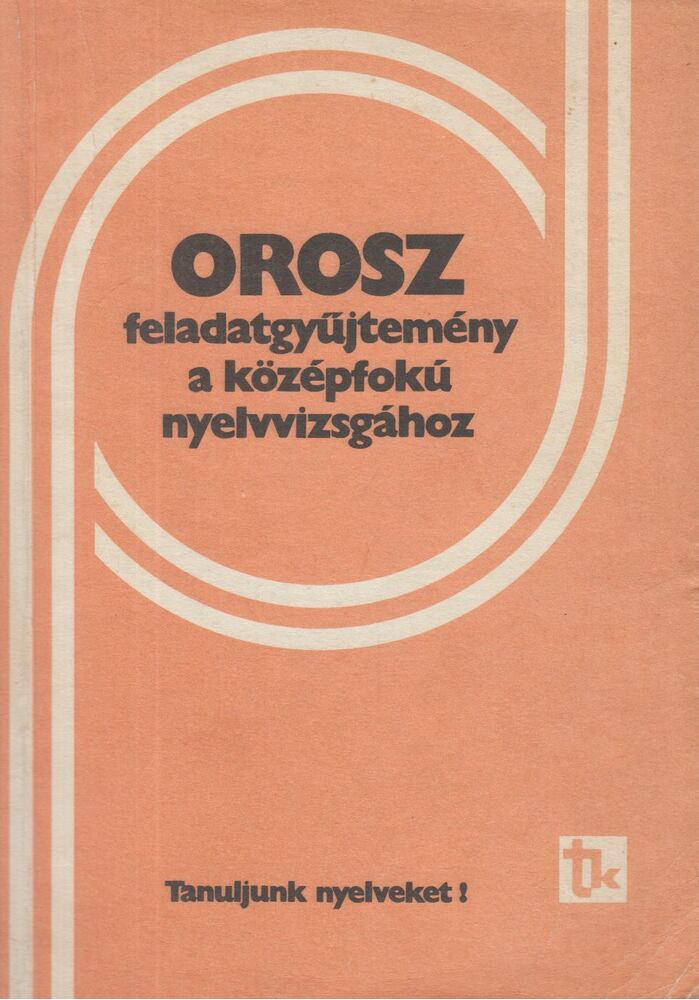 Szabóné Bolihova Jelena-Szőke Ágnes - Orosz feladatgyűjtemény a középfokú nyelvvizsgához