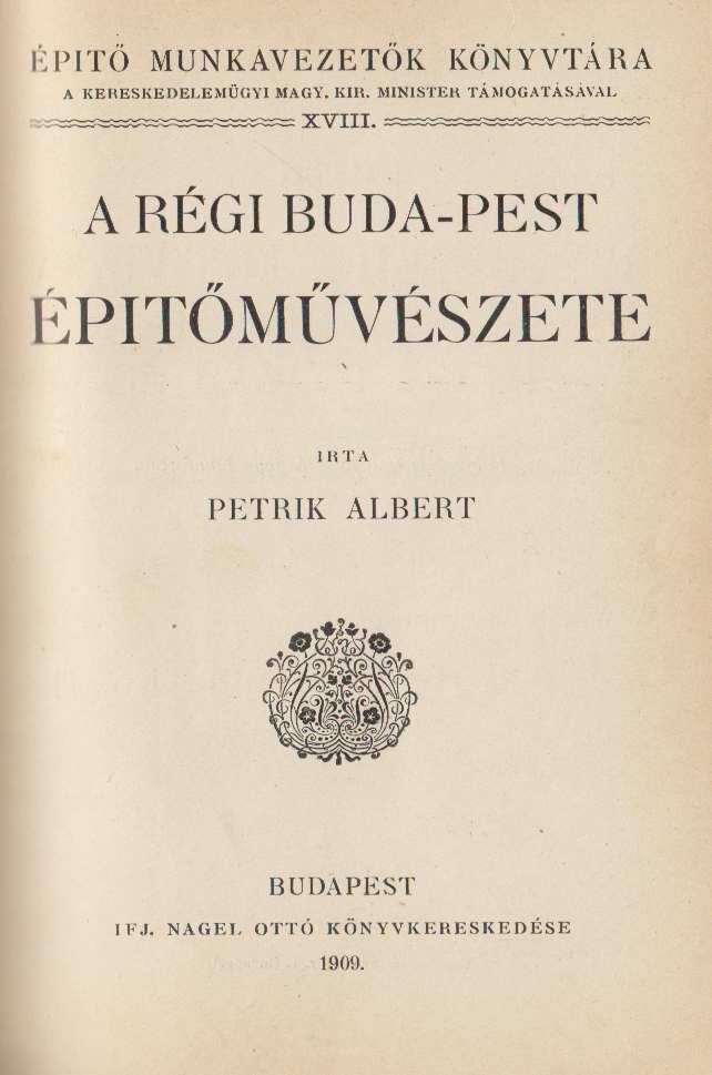 Petrik Albert - A régi Buda-Pest építőművészete I.