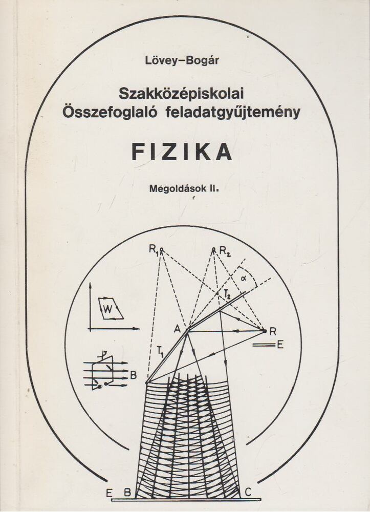 Lövey Zsuzsa,Bogár Péter - Szakközépiskolai összefoglaló feladatgyűjtemény - Fizika - Megoldások II.